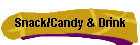 Snack/Candy & Drink